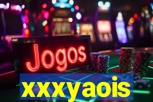 xxxyaois