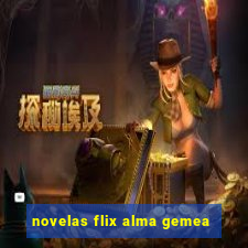 novelas flix alma gemea