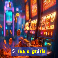 5 reais grátis para apostar cassino