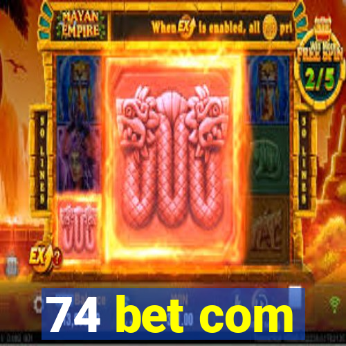 74 bet com
