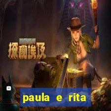paula e rita compraram muitas cartelas no bingo e gastaram