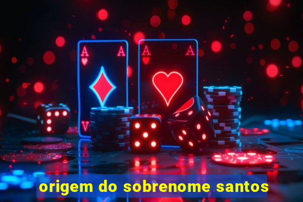 origem do sobrenome santos