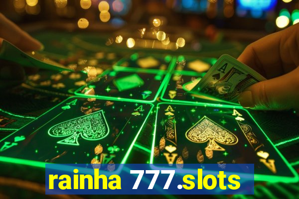 rainha 777.slots