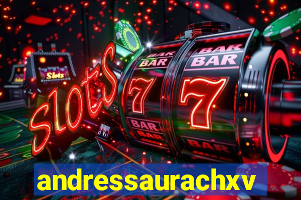 andressaurachxvideos
