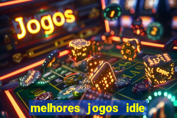 melhores jogos idle para android