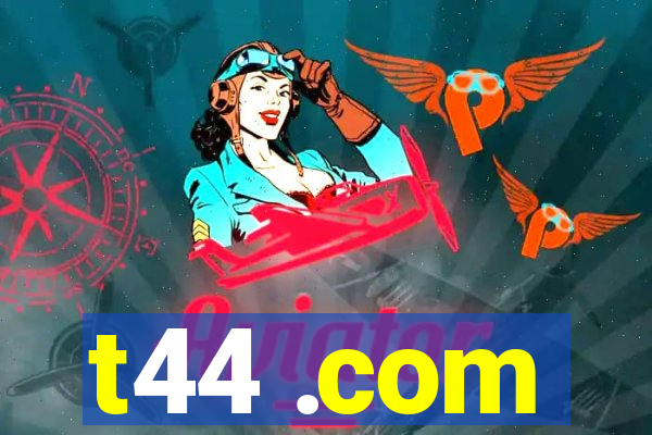t44 .com