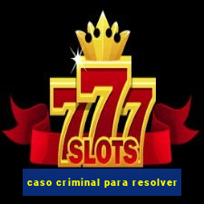 caso criminal para resolver