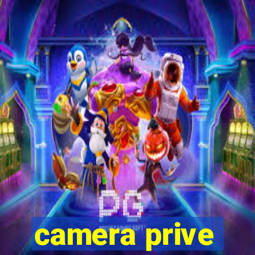 camera prive