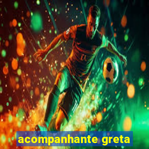 acompanhante greta