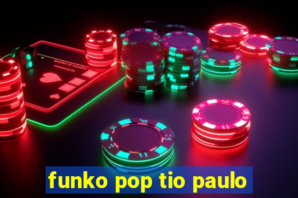 funko pop tio paulo