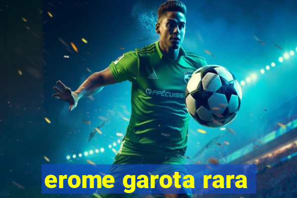 erome garota rara