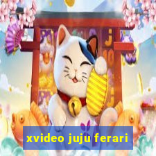 xvideo juju ferari