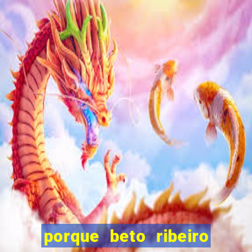 porque beto ribeiro e carla albuquerque se separaram