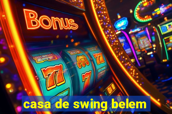 casa de swing belem