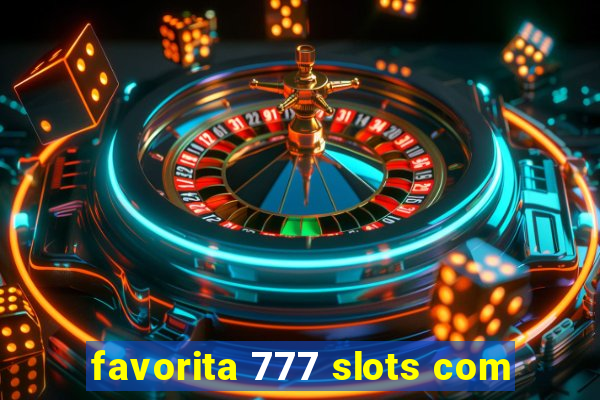 favorita 777 slots com