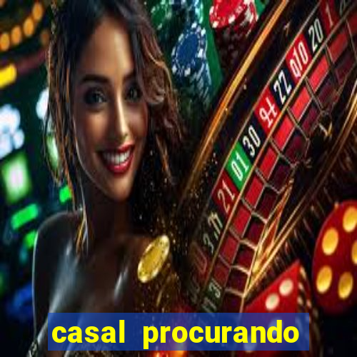 casal procurando homem salvador bahia