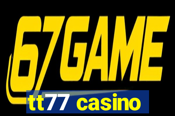tt77 casino