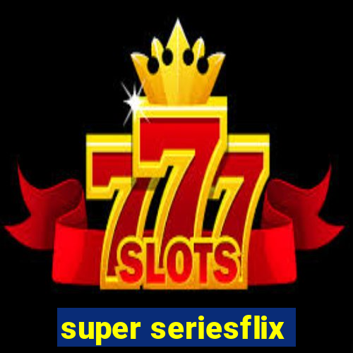 super seriesflix