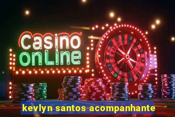 kevlyn santos acompanhante