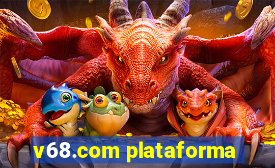 v68.com plataforma