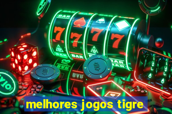 melhores jogos tigre