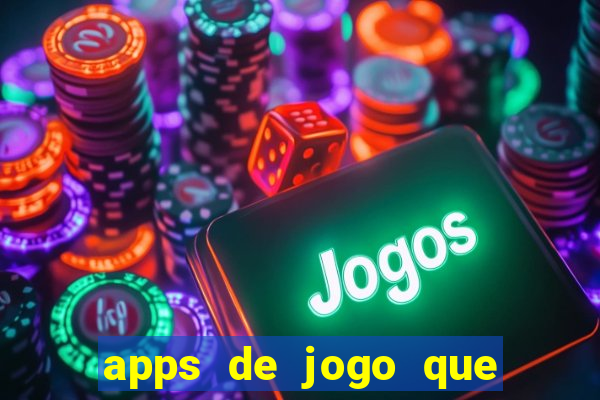 apps de jogo que ganha dinheiro