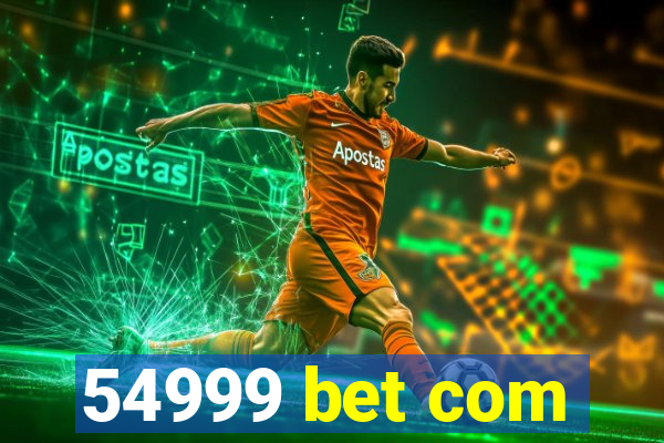 54999 bet com