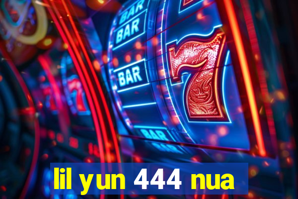 lil yun 444 nua