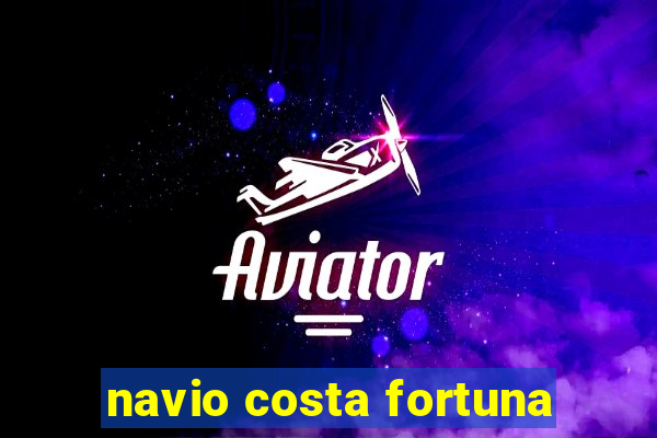navio costa fortuna