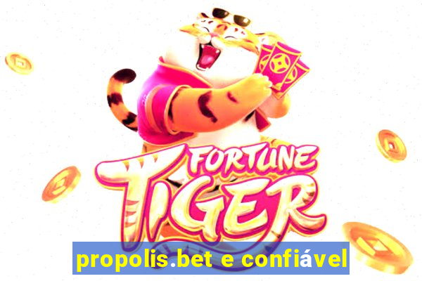 propolis.bet e confiável