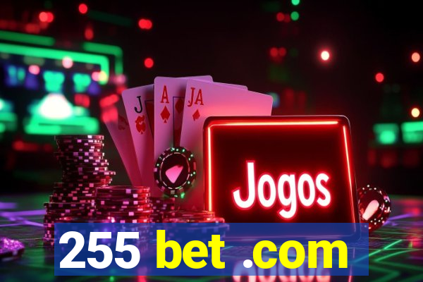 255 bet .com