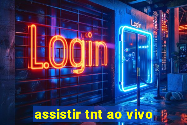 assistir tnt ao vivo