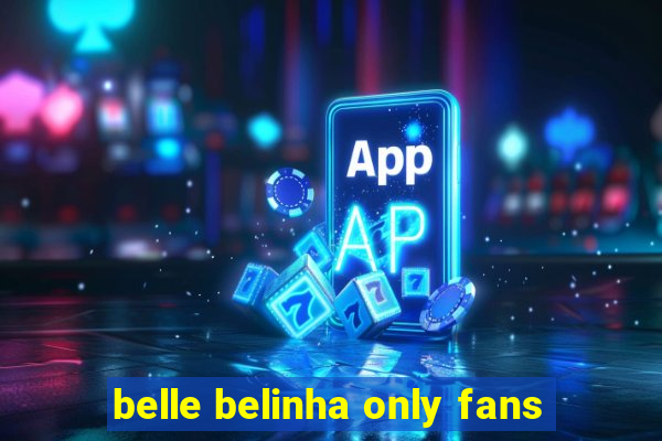 belle belinha only fans
