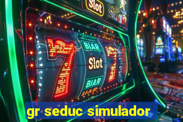 gr seduc simulador