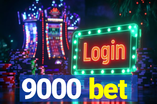 9000 bet