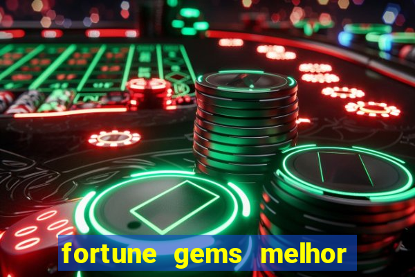 fortune gems melhor horário para jogar