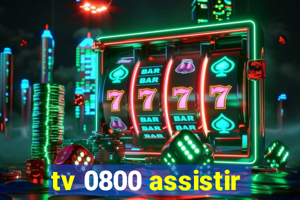 tv 0800 assistir
