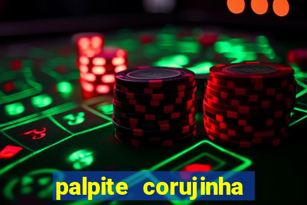 palpite corujinha de hoje