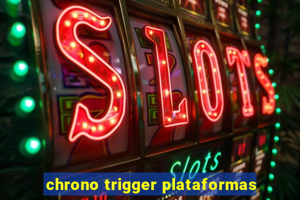 chrono trigger plataformas