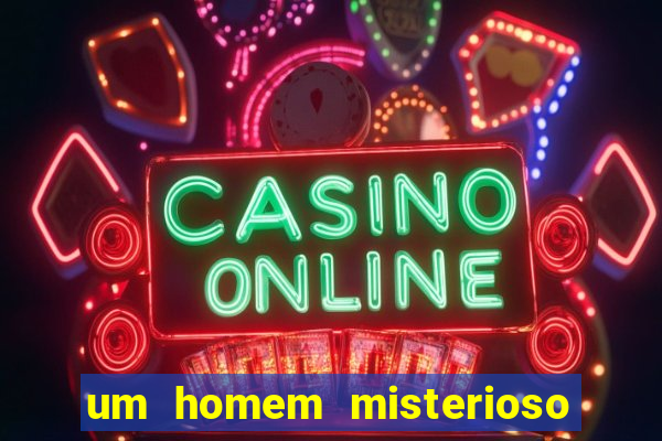 um homem misterioso filme completo dublado gratis
