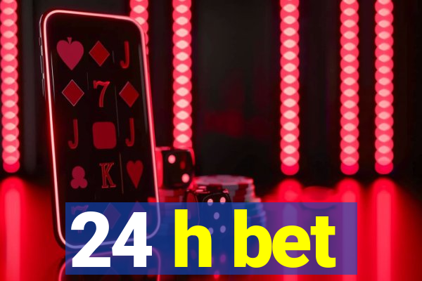 24 h bet