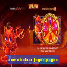 como baixar jogos pagos
