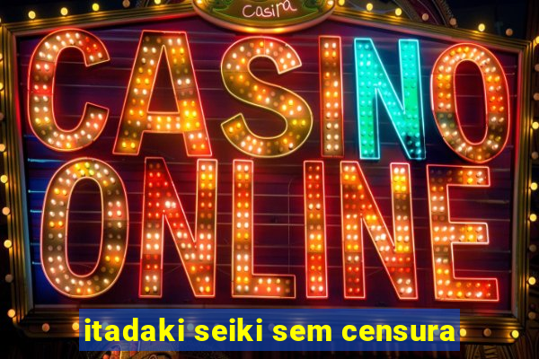 itadaki seiki sem censura