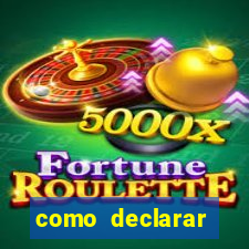 como declarar dinheiro ganho em cassino no exterior