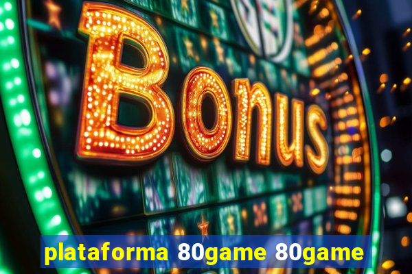 plataforma 80game 80game