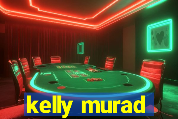 kelly murad