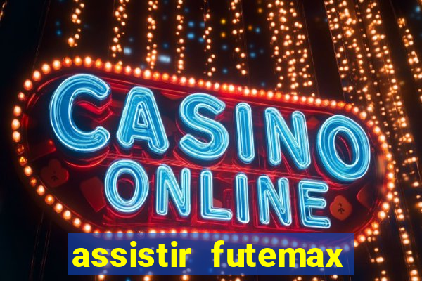 assistir futemax real madrid