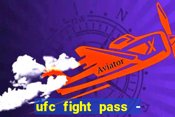 ufc fight pass - tv ao vivo