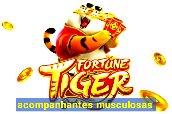 acompanhantes musculosas