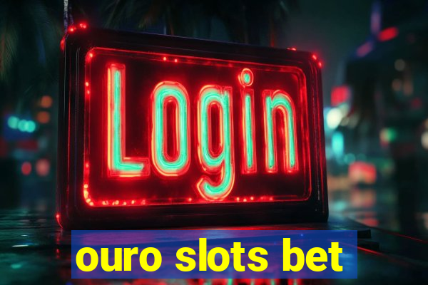 ouro slots bet